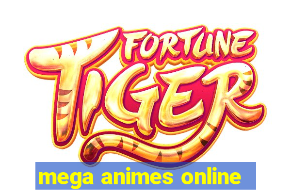 mega animes online